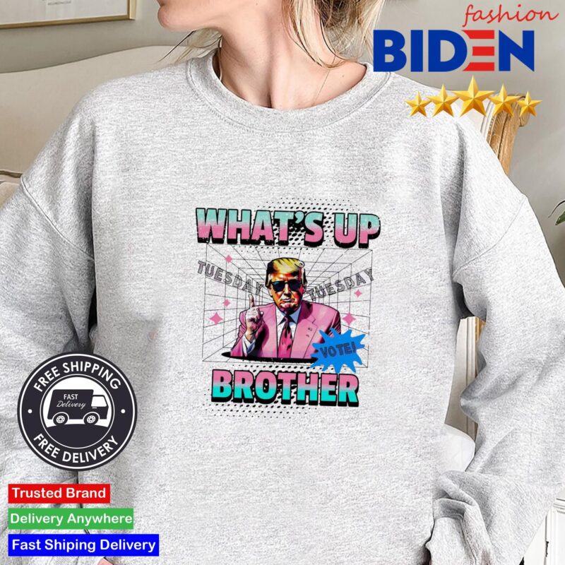 Trump What's Up Brother Tuesday Vote Sweater