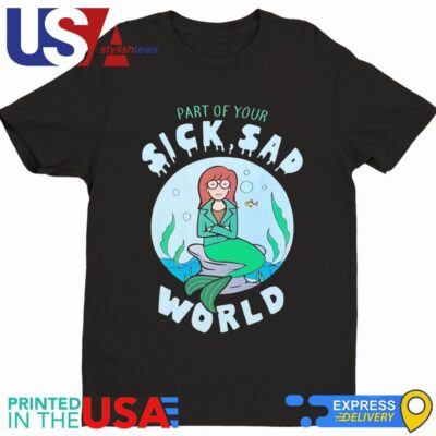 Part Of Your Sick Sad World Daria Mermaid Shirt
