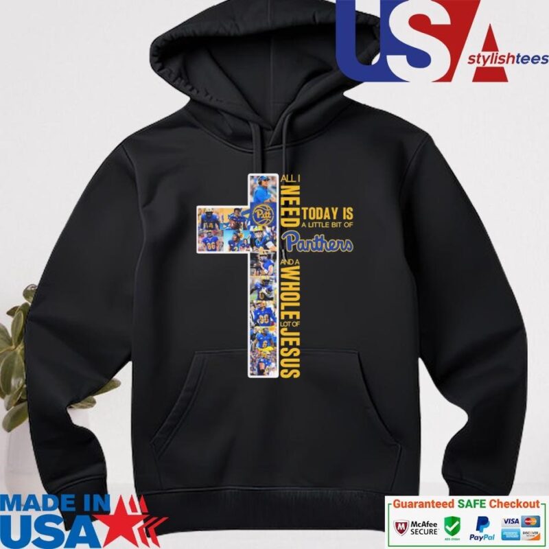 Official Pitt Panthers All I Need Today Is A Little Bit Of Panthers And A Whole Lot Of Jesus hoodie