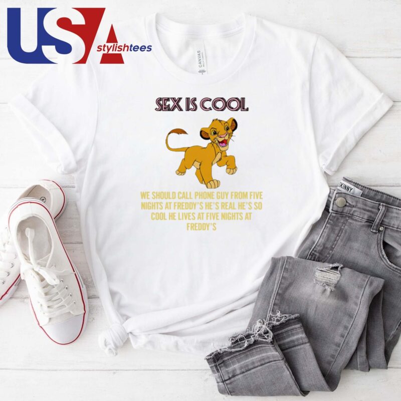 Simba Sex Is Cool We Should Call Phone Guy From Five Nights At Freddy's Shirt