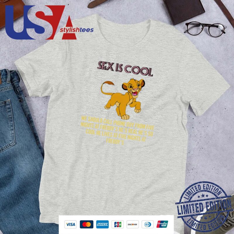 Simba Sex Is Cool We Should Call Phone Guy From Five Nights At Freddy's Shirt
