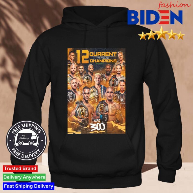 UFC 300 Features 12 Current Or Former Champions MMA Pros Pick Shirt Hoodie Den