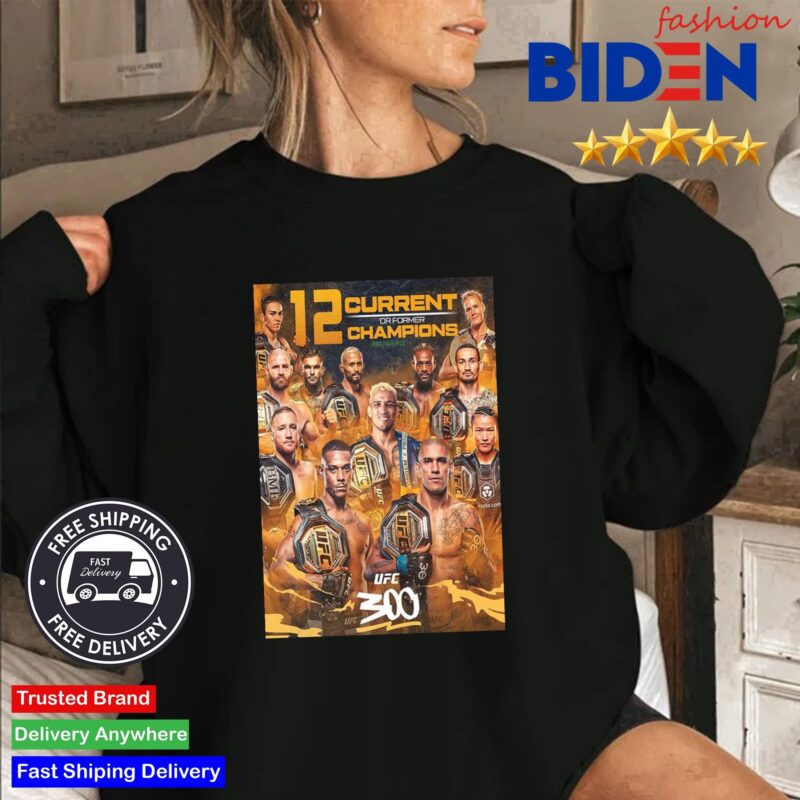 UFC 300 Features 12 Current Or Former Champions MMA Pros Pick Shirt Sweater Den