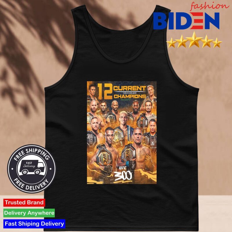 UFC 300 Features 12 Current Or Former Champions MMA Pros Pick Shirt Tank Top Den