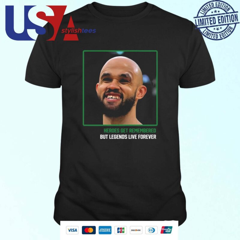 Derrick White Dw Teeth Heroes Get Remembered But Legends Live Forever T-shirt