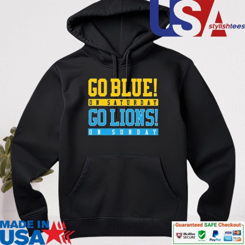 Official Go Blue On Saturday Go Lions On Sunday hoodie