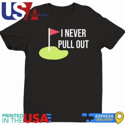 Summerhays Bros I Never Pull Out Shirt