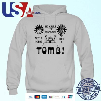 He Calls The Mansion Not A House But A Tomb Hoodie