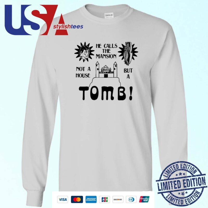 He Calls The Mansion Not A House But A Tomb Sweater
