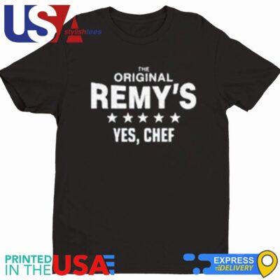 The Original Remys Yes Chef Shirt