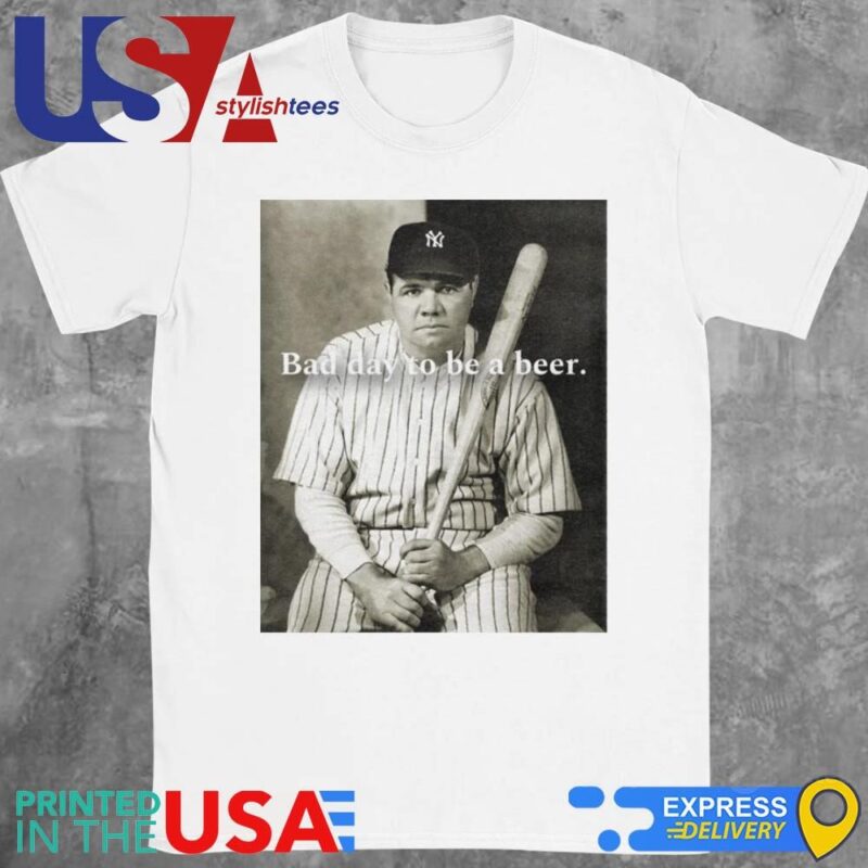 The Babe Beer Bad Day To Be A Beer Shirt