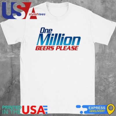 One Million Beers Please T-Shirt