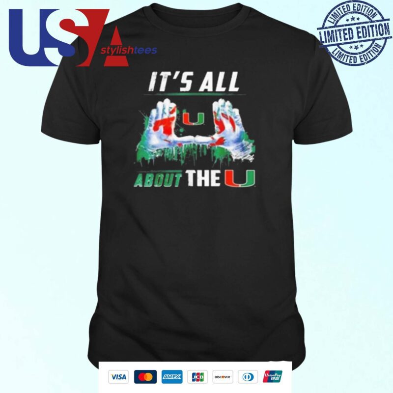 Miami Hurricanes It's All About The U T-shirt