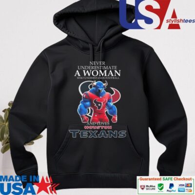 Official Never Underestimate A Woman Who Understands Football And Loves Houston Texans hoodie