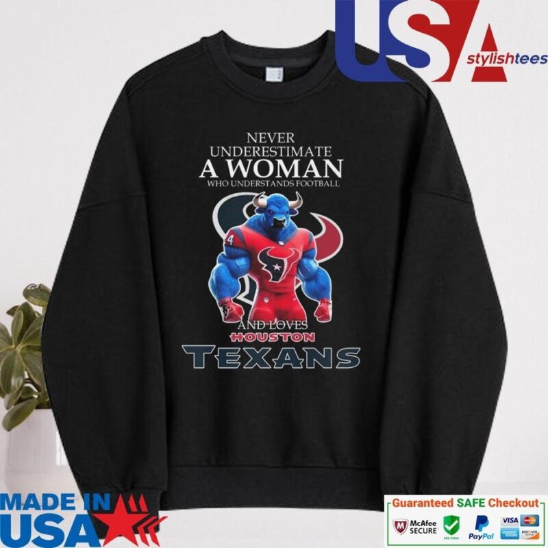 Official Never Underestimate A Woman Who Understands Football And Loves Houston Texans sweater