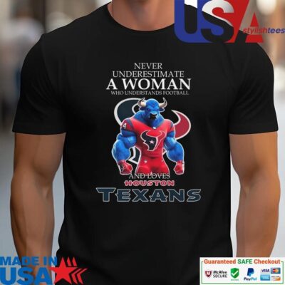 Official Never Underestimate A Woman Who Understands Football And Loves Houston Texans unisex