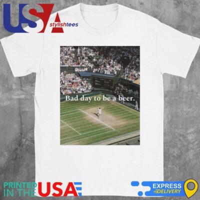 Tennis Beer Bad Day To Be A Beer Shirt