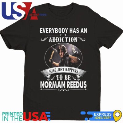 Norman Reedus Everybody Has An Addiction Mine Happens To Be Reedus Shirt