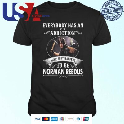 Norman Reedus Everybody Has An Addiction Mine Happens To Be Reedus T-shirt