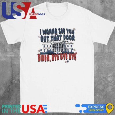 Official I Wanna See You Out That Door Biden Bye Bye Bye 2024 T-Shirt