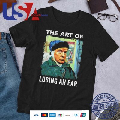 Official Trump Van Gogh The Art Of Losing An Ear Shirt