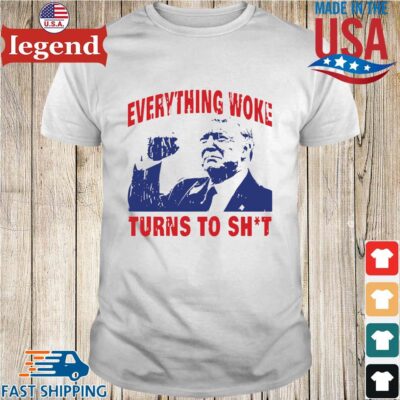 Donald Trump Everything Woke Turns To Shit Shirt