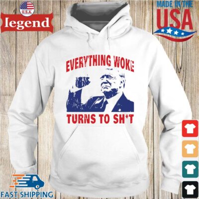 Donald Trump Everything Woke Turns To Shit Shirt Hoodie trang-min