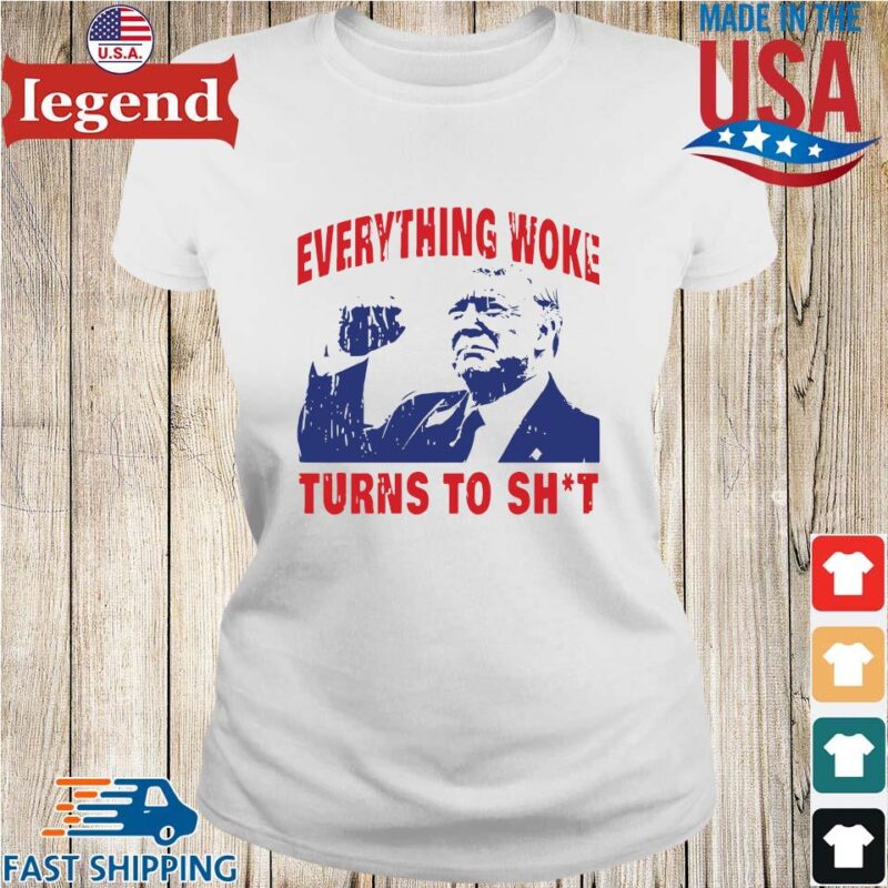 Donald Trump Everything Woke Turns To Shit Shirt Ladies trang-min