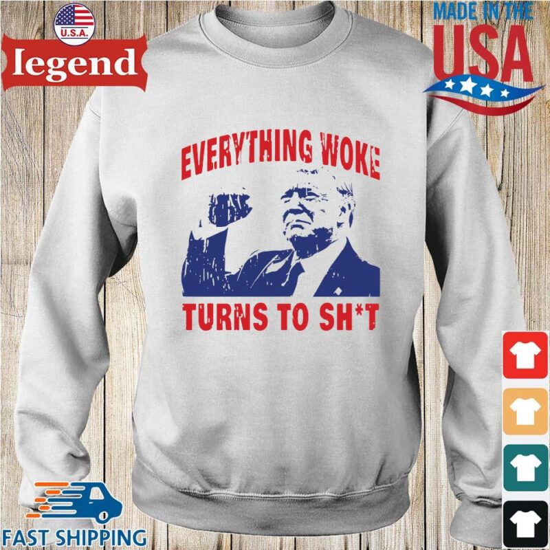 Donald Trump Everything Woke Turns To Shit Shirt Sweater trang-min