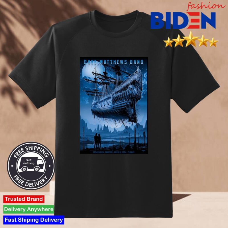 Dave Matthews Band Tour Playing In Stockholm Tonight Poster Sweden April 8 2024 At Cirkus Shirt