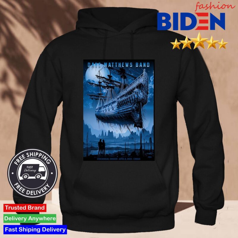 Dave Matthews Band Tour Playing In Stockholm Tonight Poster Sweden April 8 2024 At Cirkus Shirt Hoodie Den