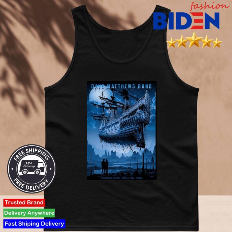 Dave Matthews Band Tour Playing In Stockholm Tonight Poster Sweden April 8 2024 At Cirkus Shirt Tank Top Den