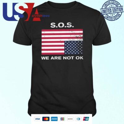 Official SOS We Are Not Ok US Flag Shirt