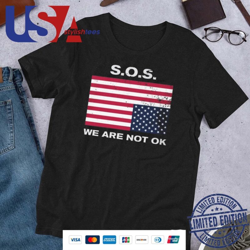 Official SOS We Are Not Ok US Flag Shirt