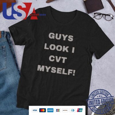 Guys Look I CVT Myself Shirt