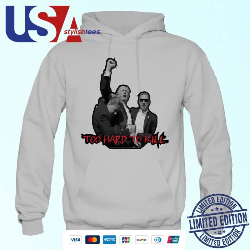 Trump Assassination Trumpinator Too Hard To Kill Hoodie