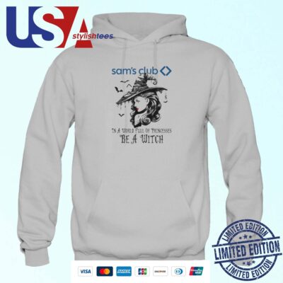 Sam's Club In A World Full Princesses Be A Witch Halloween Hoodie