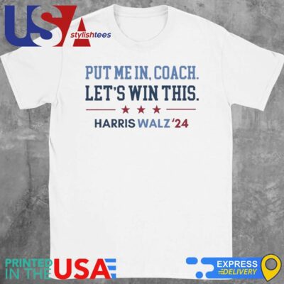 Put Me In Coach Let's Win This Kamala Harris Coach Walz Shirt