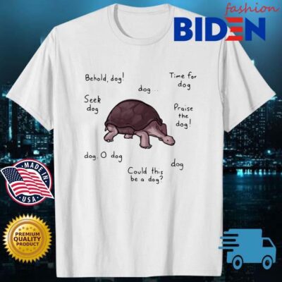 Turtle behold dog seek dog shirt