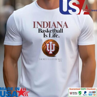 Official Indiana Hoosiers Basketball is Life The Rest Is Just Details 2024 unisex