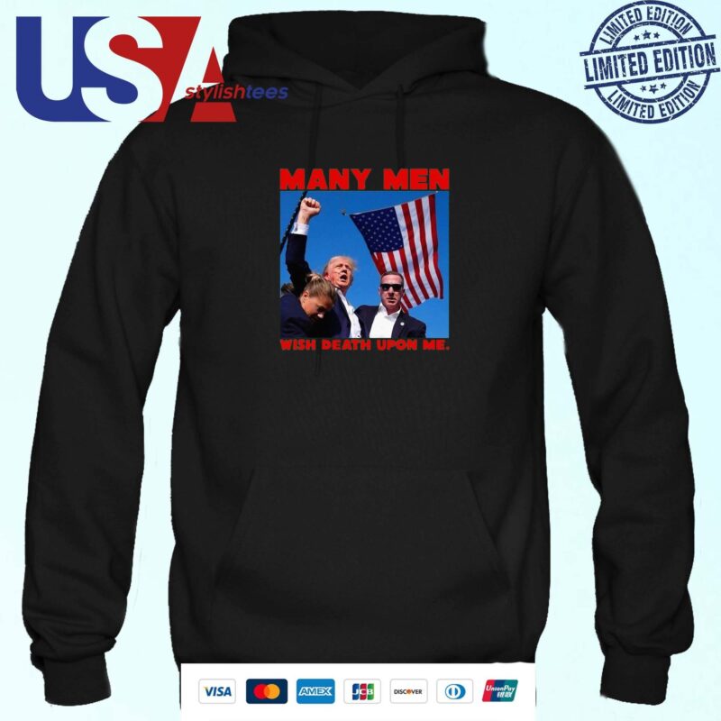 Official Trump Assassination Attempt many Men Wish Death Upon Me Hoodie