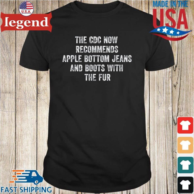 The cdc now recommends apple bottom jeans and boots with the fur shirt