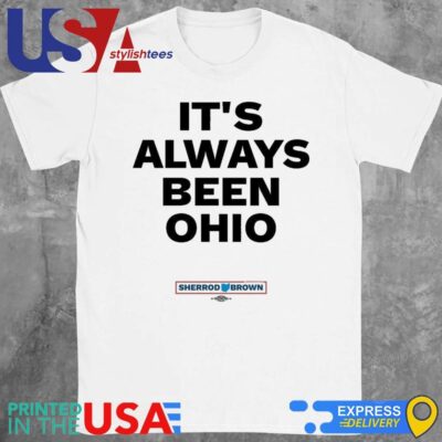 Sherrod Brown It's Always Been Ohio Shirt