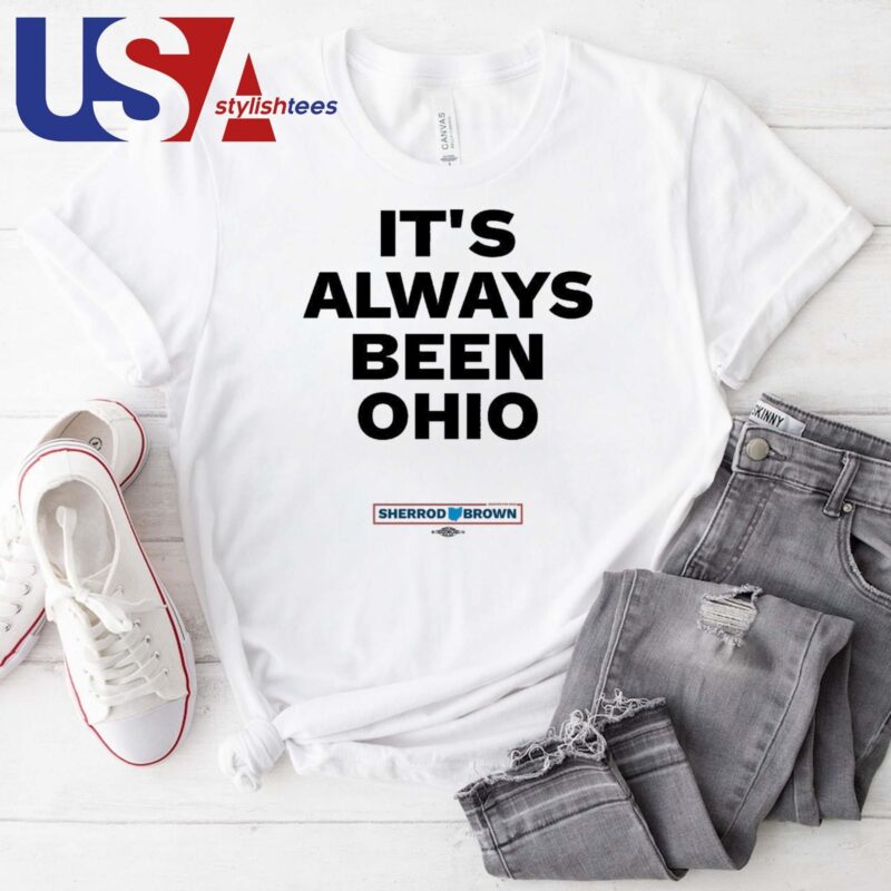 Sherrod Brown It's Always Been Ohio T-shirt