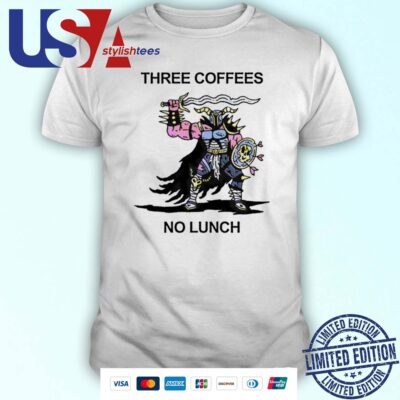 Three Coffees No Lunch Shirt