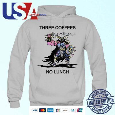 Three Coffees No Lunch Hoodie