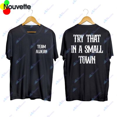 Team Jason Aldean Try That In A Small Town Shirt