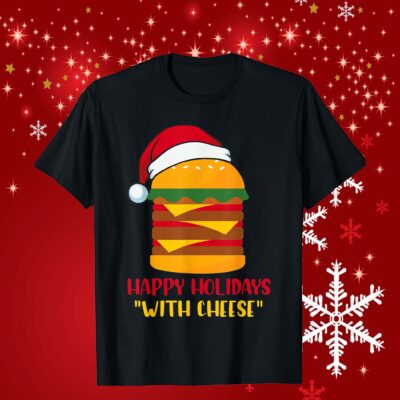 Santa Burger Happy Holidays With Cheese Shirt