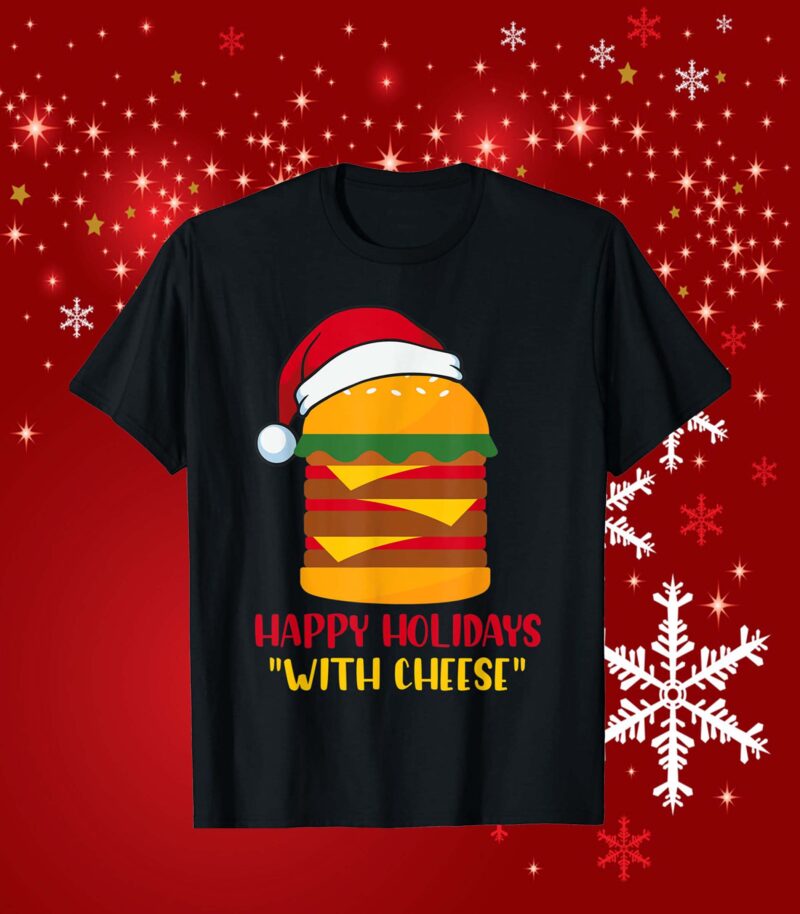 Santa Burger Happy Holidays With Cheese Shirt