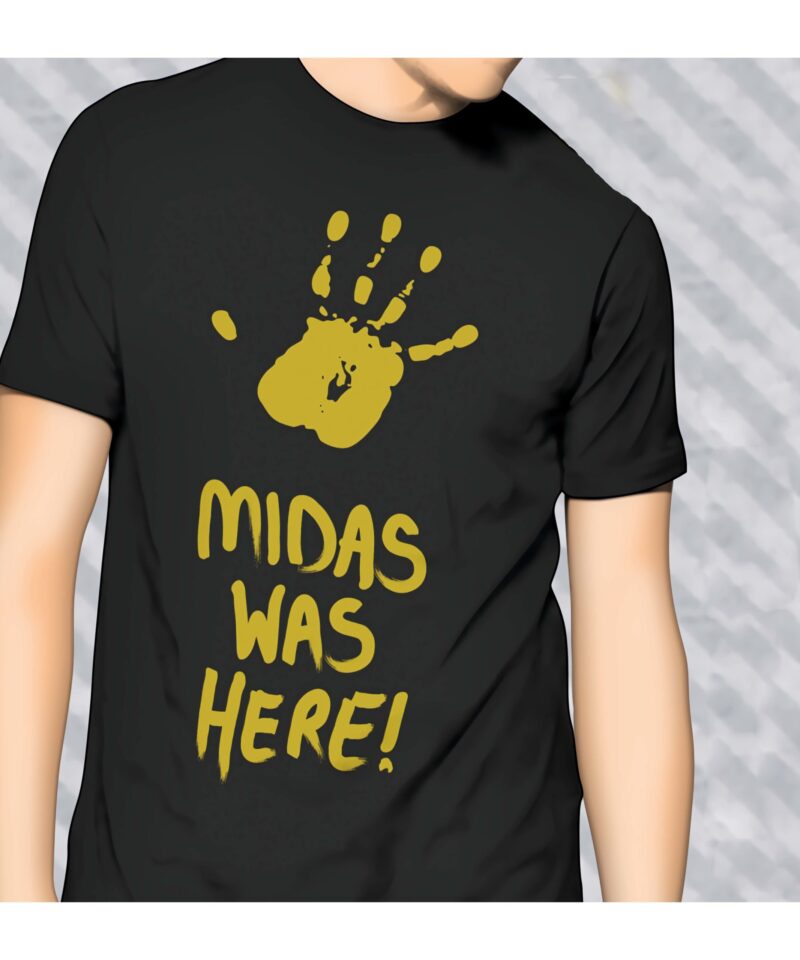 Midas Was Here Shirt